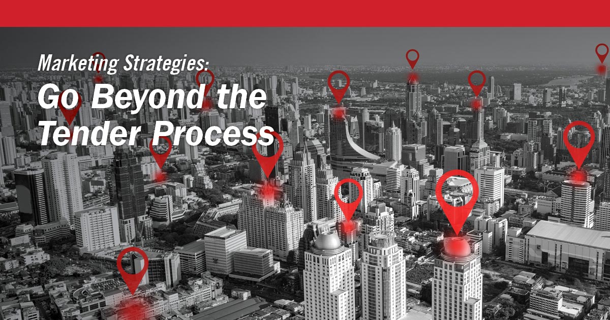 Marketing Strategies that Go Beyond the Tender Process Featured Image