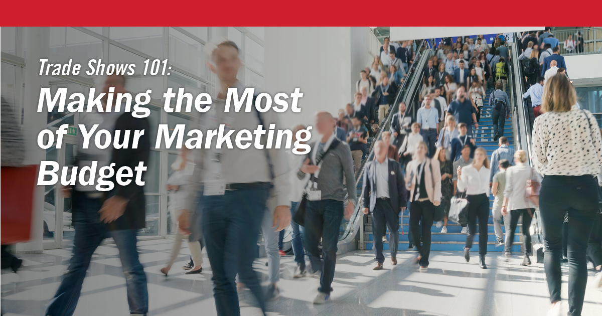 Trade Shows 101: Making the Most of Your Marketing Budget Feature Image