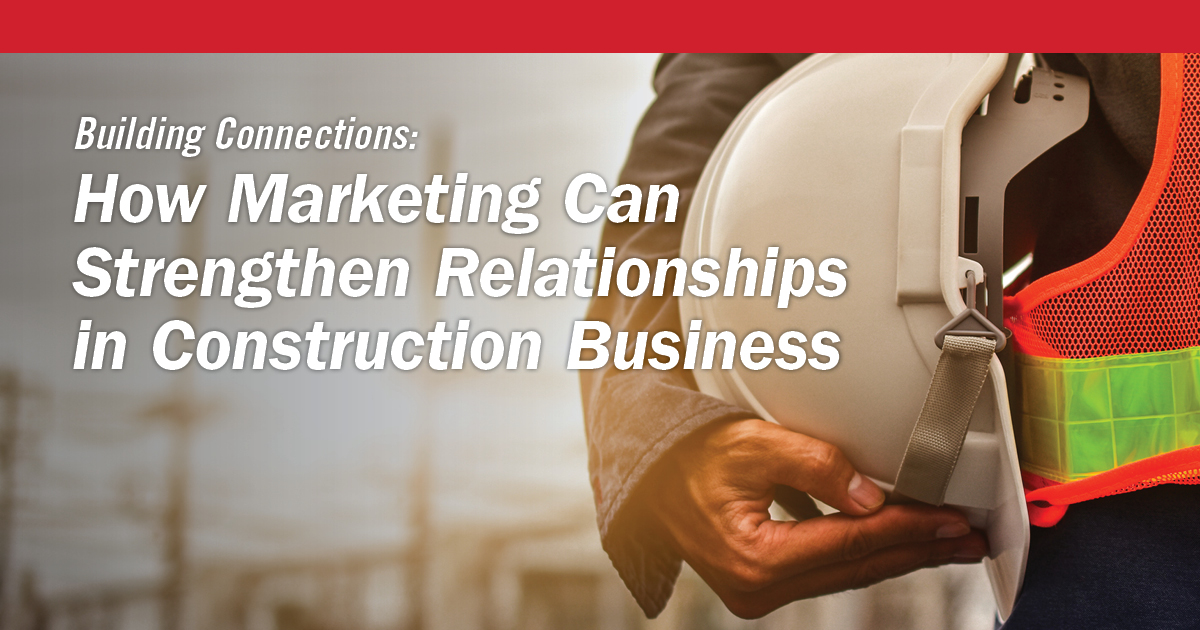 Building Connection - How Marketing Can Strengthen Relationships in Construction Feature Image