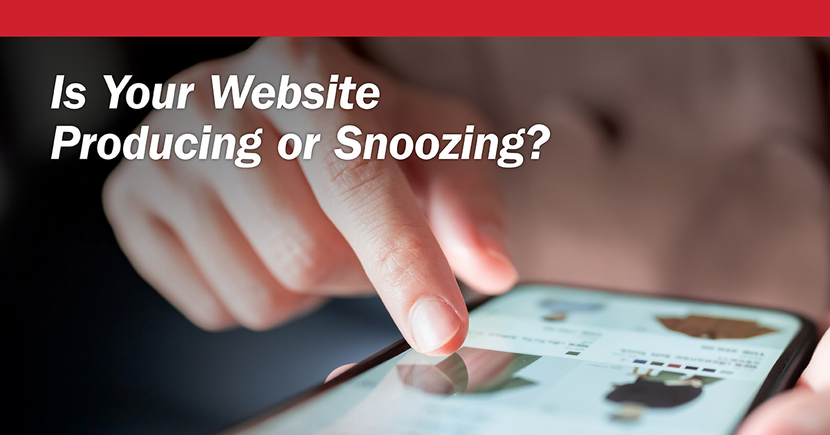 Is Your Website Producing or Snoozing?